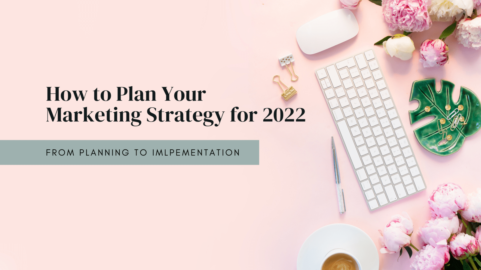 How to plan your marketing strategy for 2022